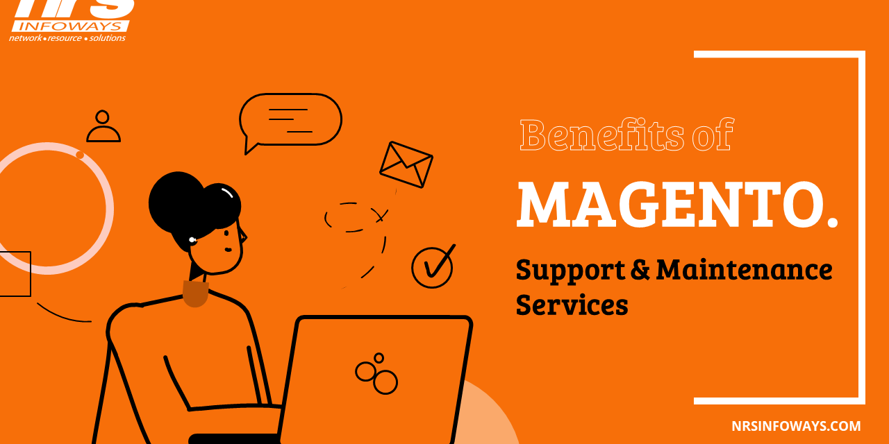 NRS Infoways - Benefits of Magento Support and Maintenance Services