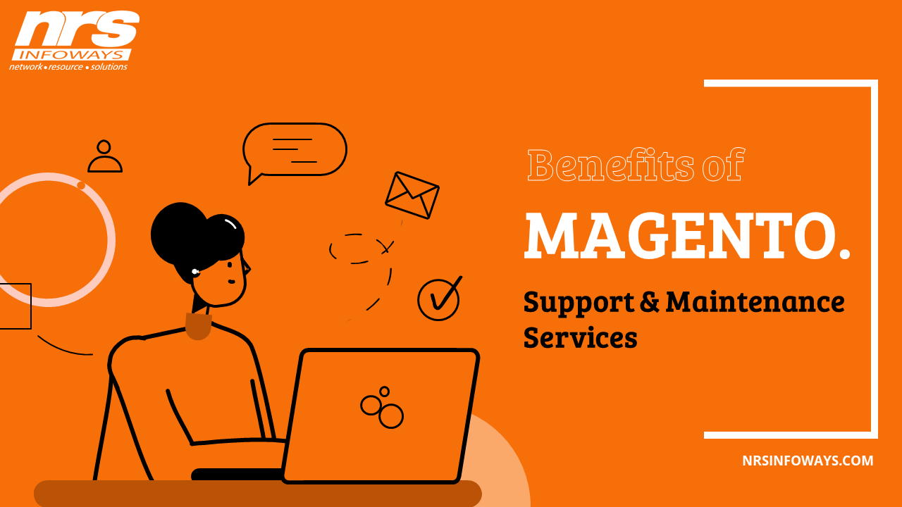 NRS Infoways - Benefits of Magento Support and Maintenance Services