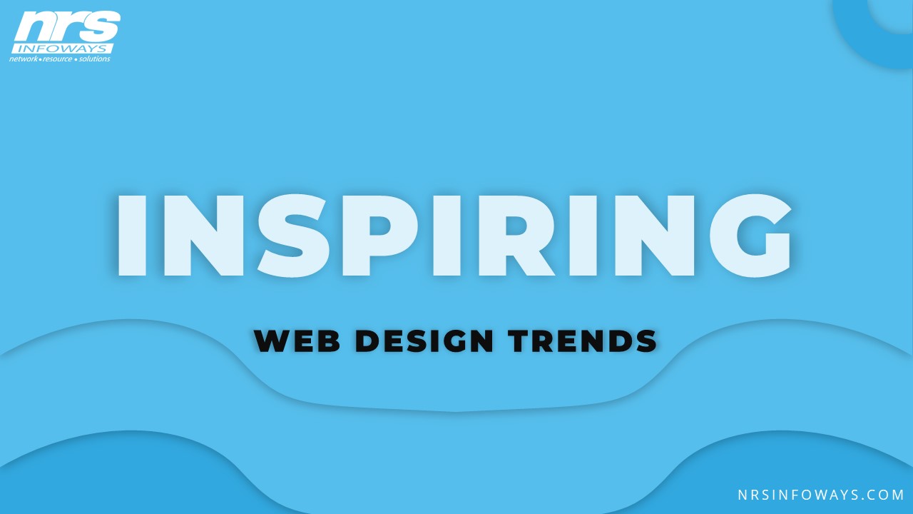NRS Infoways - Inspiring Web Design Trends