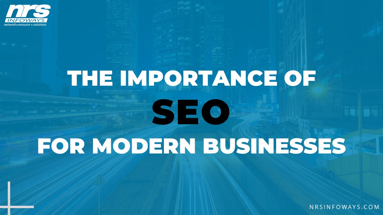 NRS Infoways - The Importance of SEO for Modern Businesses
